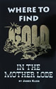 Where to Find Gold in the Mother Lode