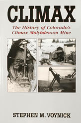 Climax: The History of Colorado's Climax Molybdenum Mine